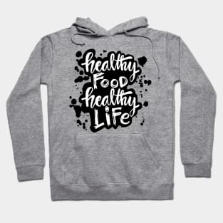 Healthy food healthy life hand lettering calligraphy. Hoodie